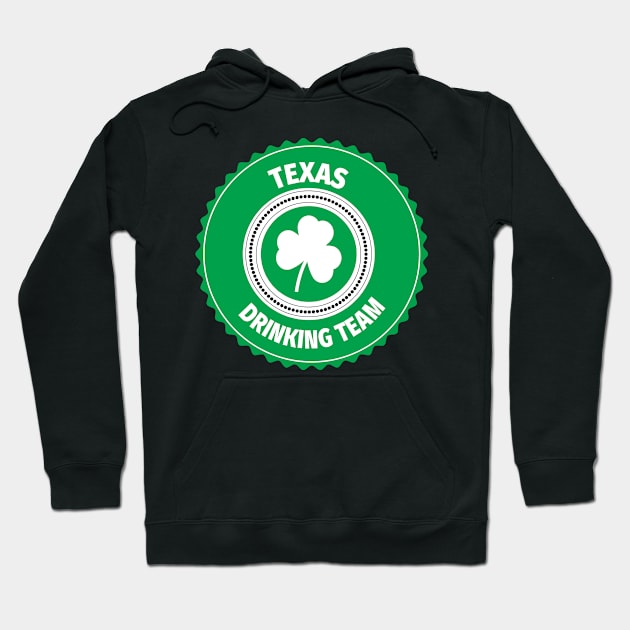 Texas Drinking Team Lucky St Patrick's Day Shamrock T-Shirt Hoodie by ChangeRiver